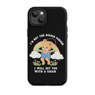 I'm Not The Bigger Person I Will Hit You With A Chair Tough Case for iPhone® - UntamedEgo LLC.