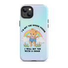 I'm Not The Bigger Person I Will Hit You With A Chair Tough Case for iPhone® - UntamedEgo LLC.