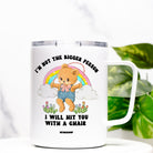 I'm Not The Bigger Person I Will Hit You With A Chair Travel Mug - UntamedEgo LLC.