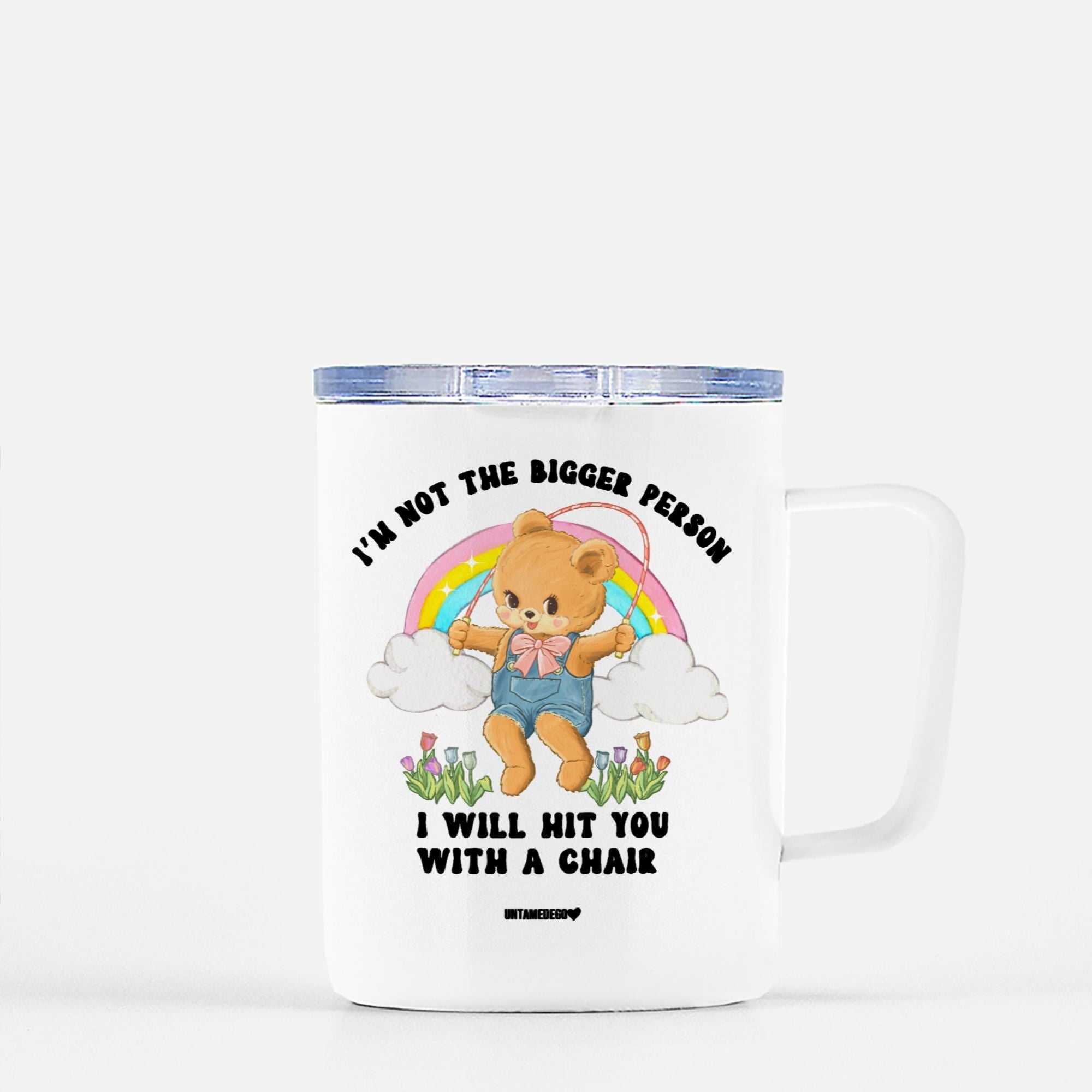 I'm Not The Bigger Person I Will Hit You With A Chair Travel Mug - UntamedEgo LLC.