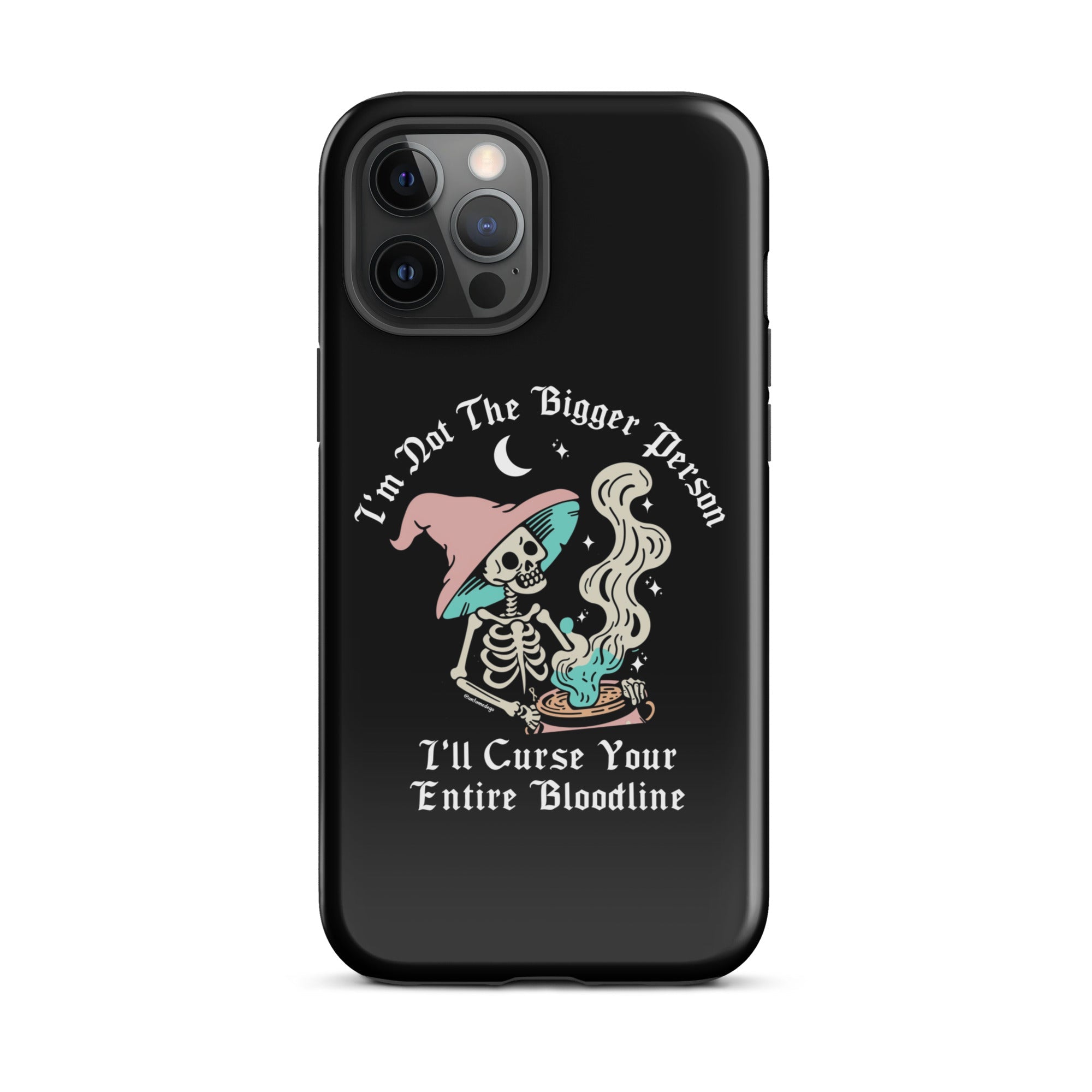 I'm Not The Bigger Person I'll Curse Your Entire Bloodline Case for iPhone® - UntamedEgo LLC.