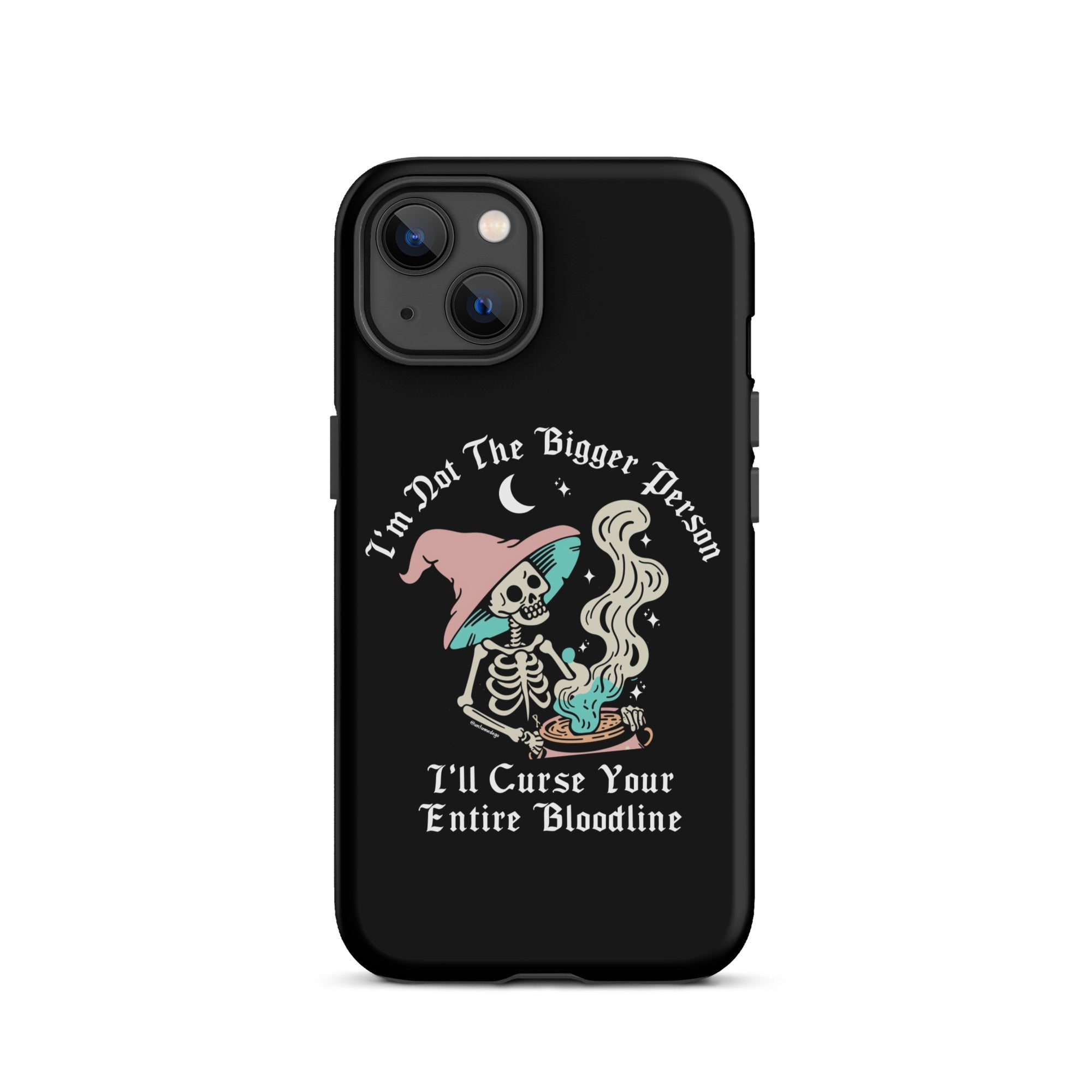 I'm Not The Bigger Person I'll Curse Your Entire Bloodline Tough Case for iPhone® - UntamedEgo LLC.