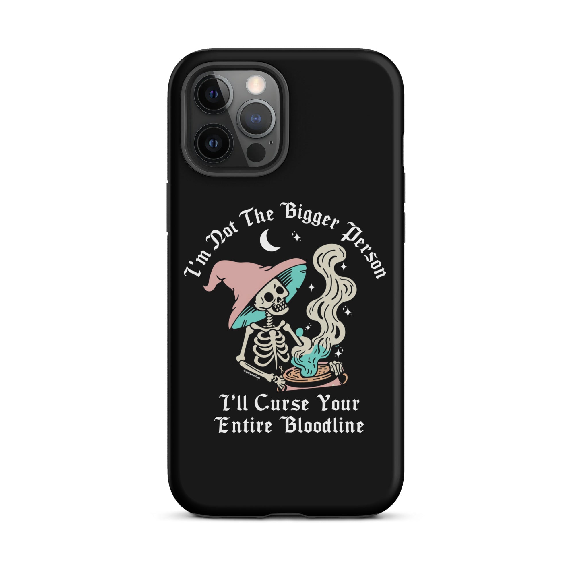I'm Not The Bigger Person I'll Curse Your Entire Bloodline Tough Case for iPhone® - UntamedEgo LLC.