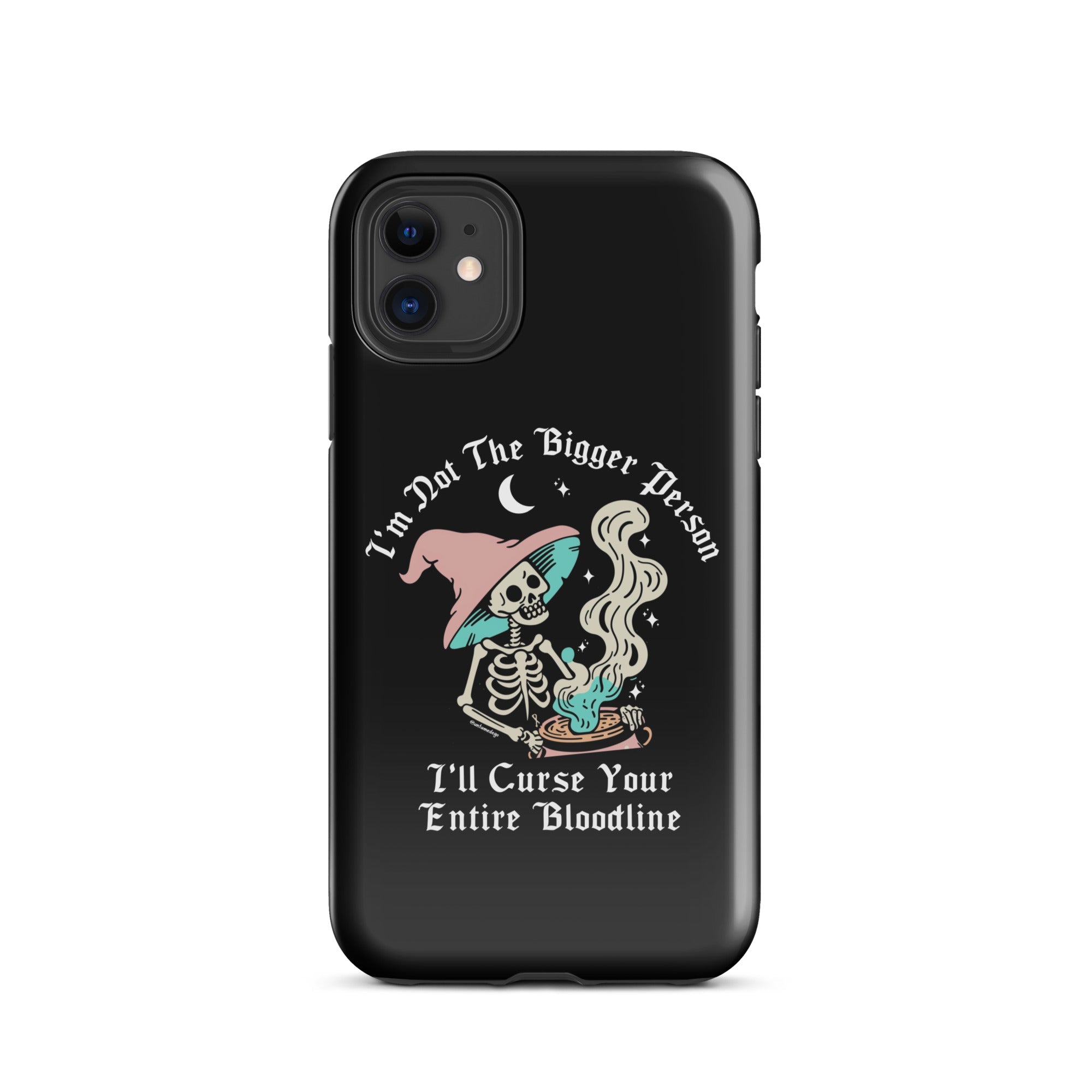 I'm Not The Bigger Person I'll Curse Your Entire Bloodline Tough Case for iPhone® - UntamedEgo LLC.