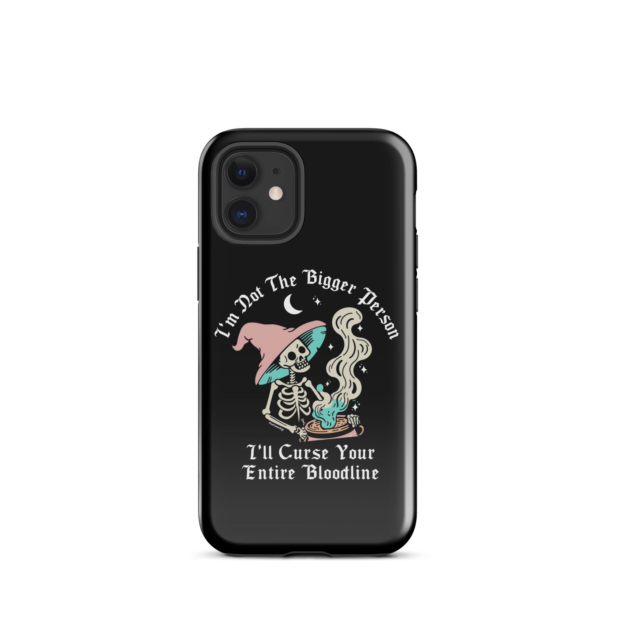 I'm Not The Bigger Person I'll Curse Your Entire Bloodline Tough Case for iPhone® - UntamedEgo LLC.