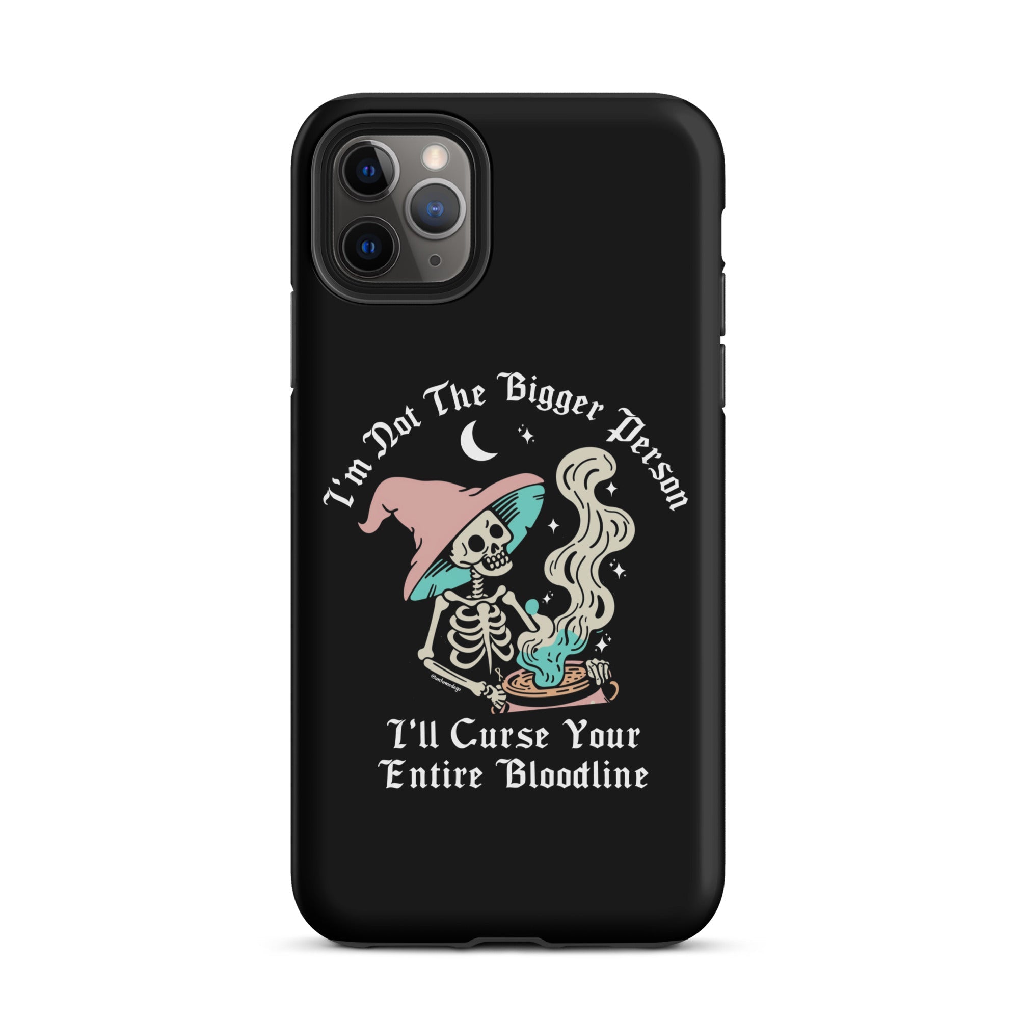 I'm Not The Bigger Person I'll Curse Your Entire Bloodline Tough Case for iPhone® - UntamedEgo LLC.