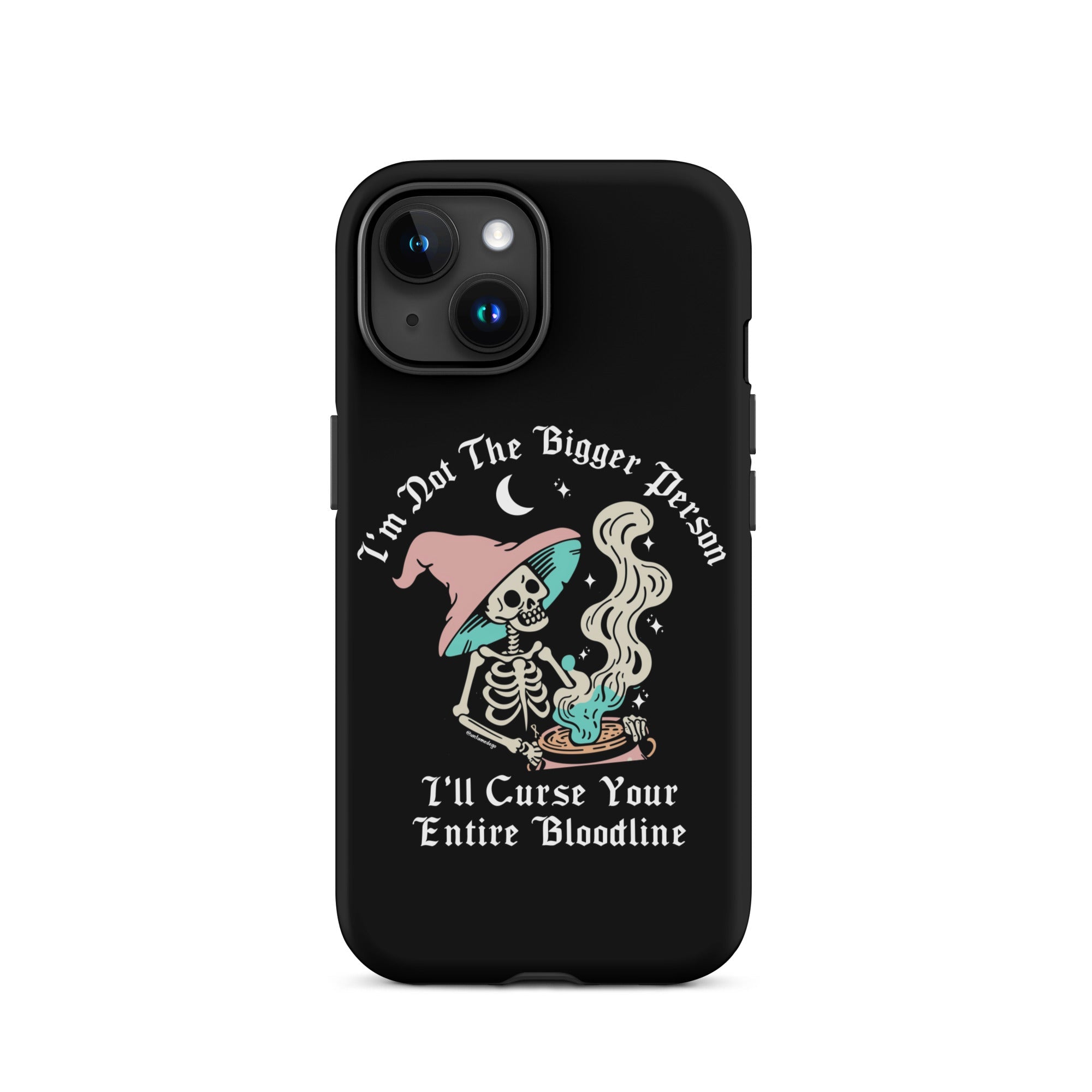 I'm Not The Bigger Person I'll Curse Your Entire Bloodline Tough Case for iPhone® - UntamedEgo LLC.