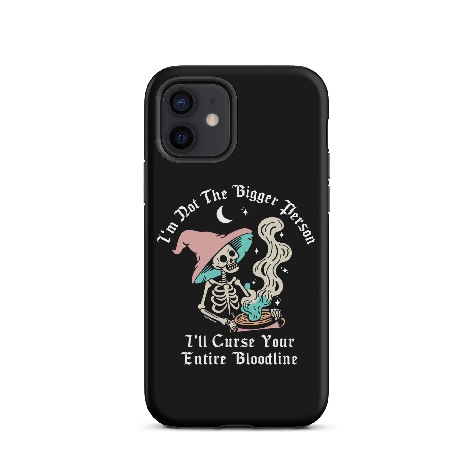 I'm Not The Bigger Person I'll Curse Your Entire Bloodline Tough Case for iPhone® - UntamedEgo LLC.