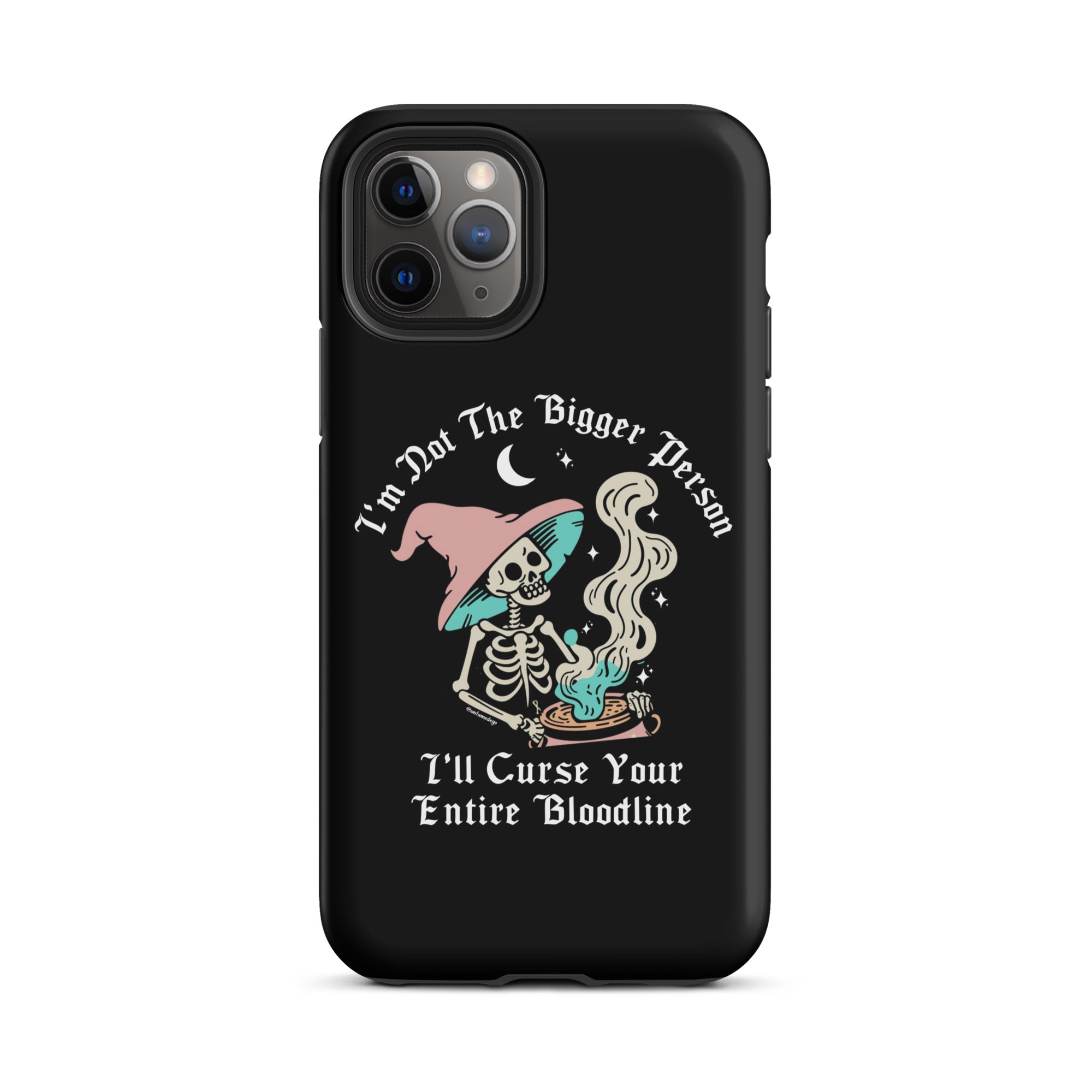 I'm Not The Bigger Person I'll Curse Your Entire Bloodline Tough Case for iPhone® - UntamedEgo LLC.