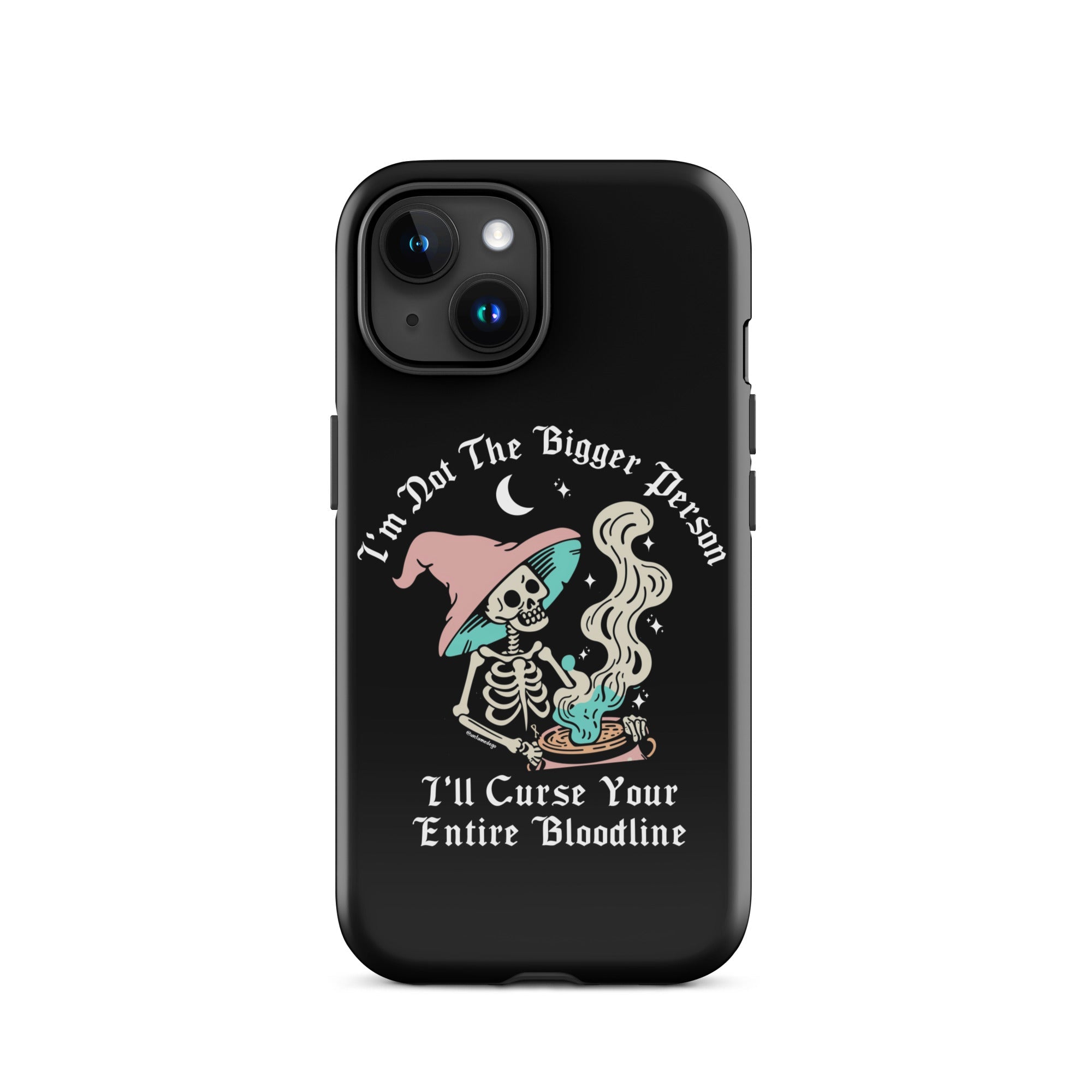 I'm Not The Bigger Person I'll Curse Your Entire Bloodline Tough Case for iPhone® - UntamedEgo LLC.