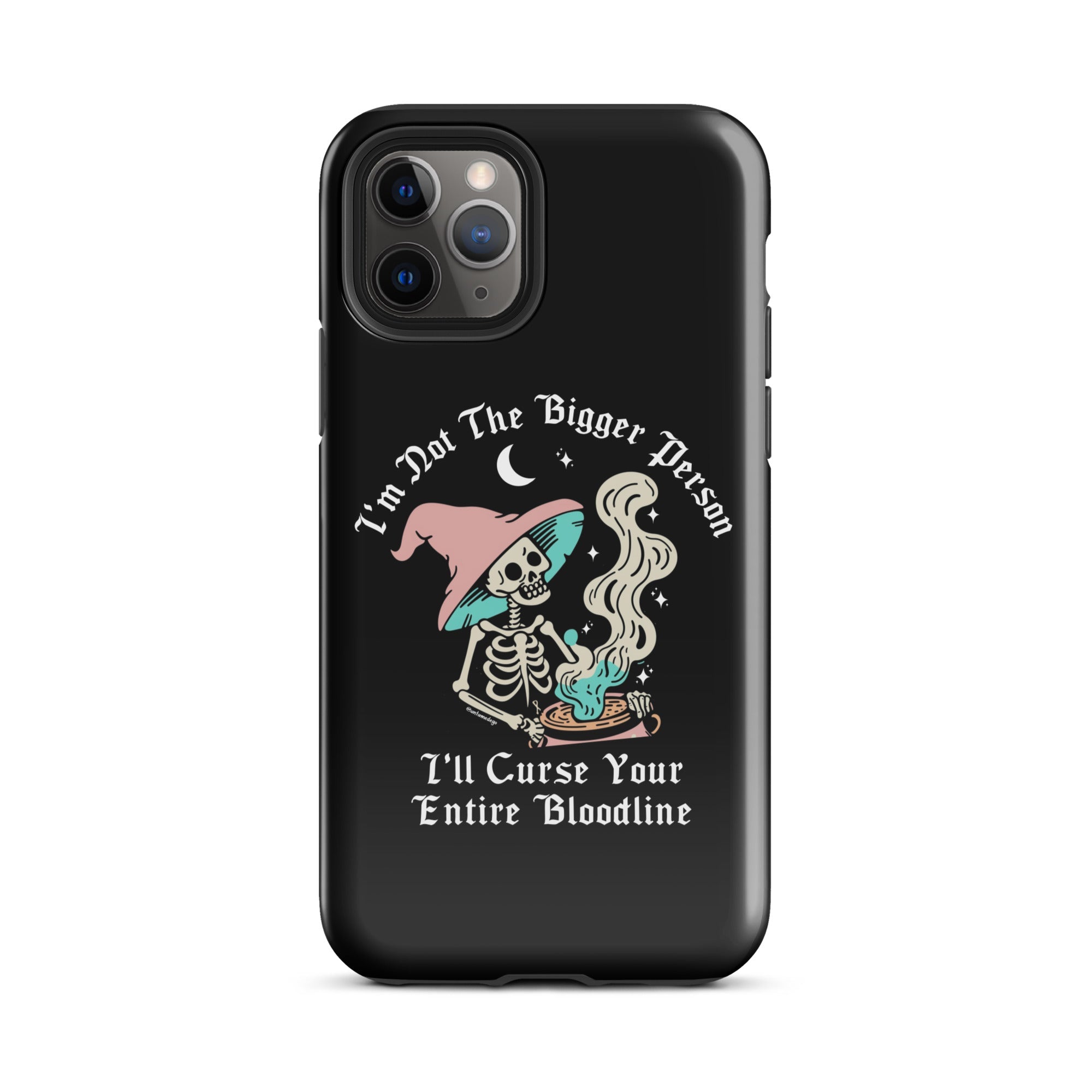I'm Not The Bigger Person I'll Curse Your Entire Bloodline Tough Case for iPhone® - UntamedEgo LLC.