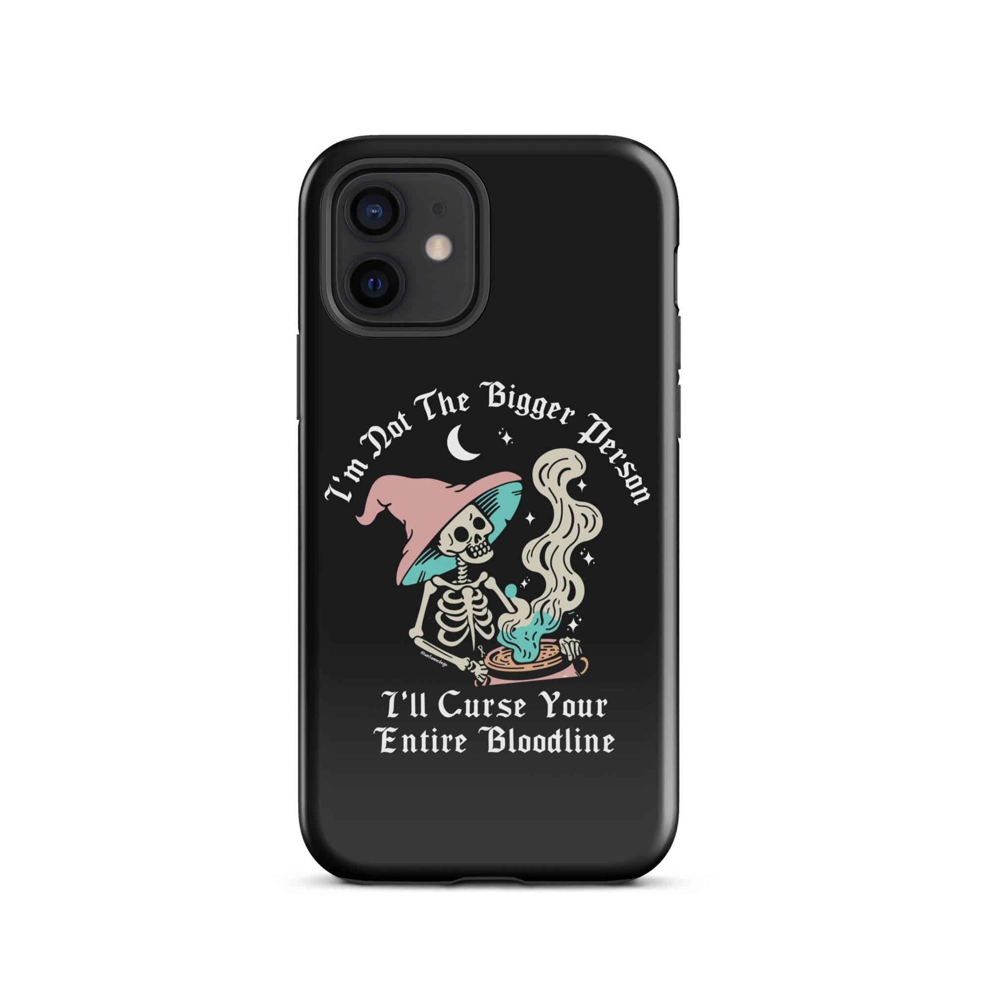 I'm Not The Bigger Person I'll Curse Your Entire Bloodline Tough Case for iPhone® - UntamedEgo LLC.