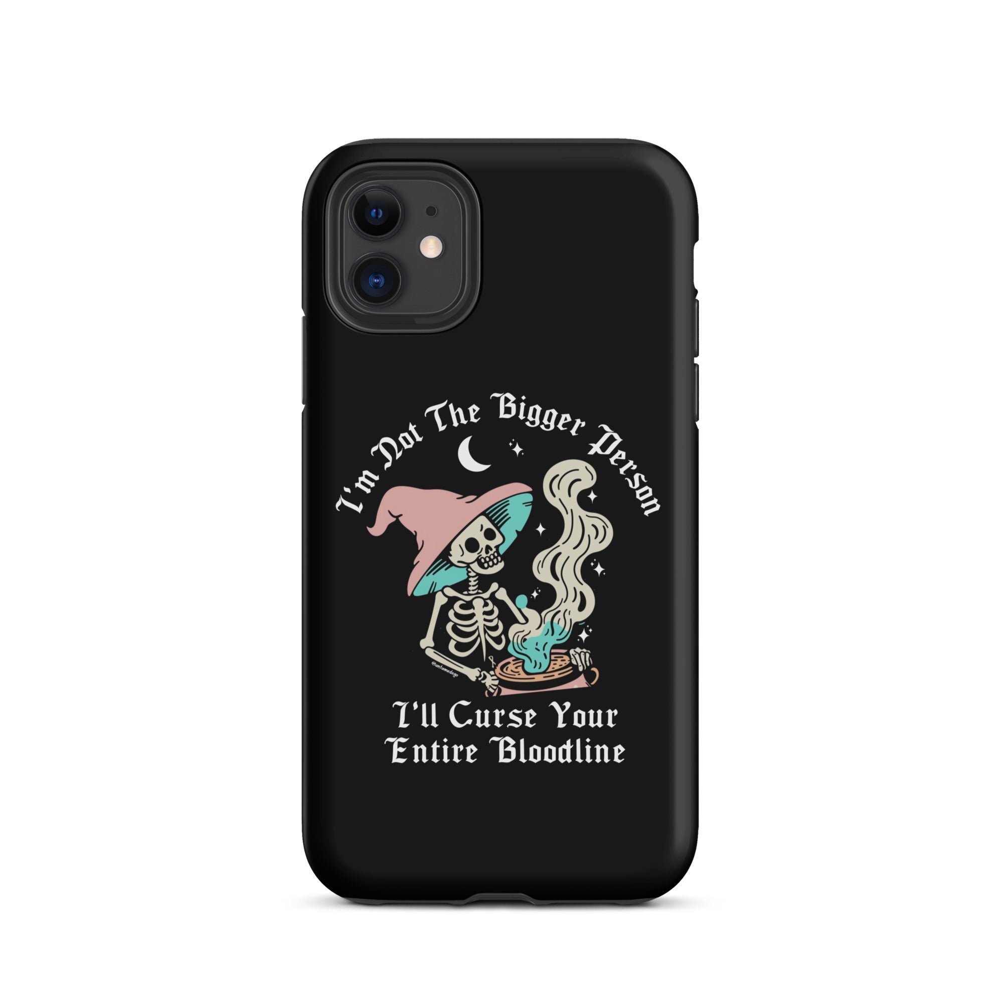 I'm Not The Bigger Person I'll Curse Your Entire Bloodline Tough Case for iPhone® - UntamedEgo LLC.