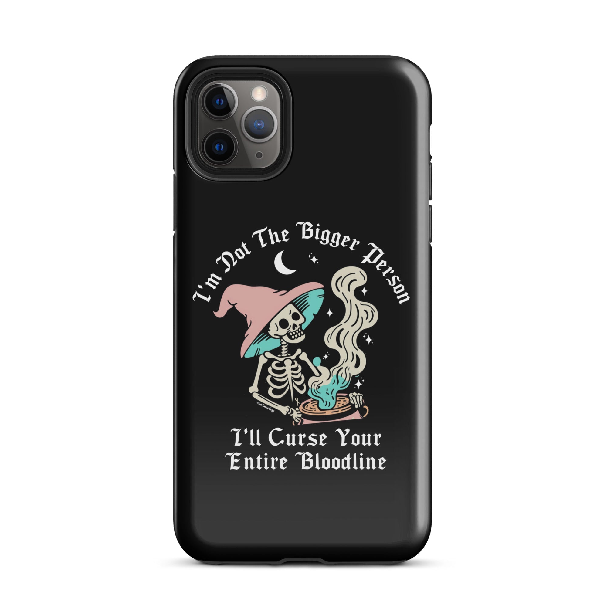 I'm Not The Bigger Person I'll Curse Your Entire Bloodline Tough Case for iPhone® - UntamedEgo LLC.