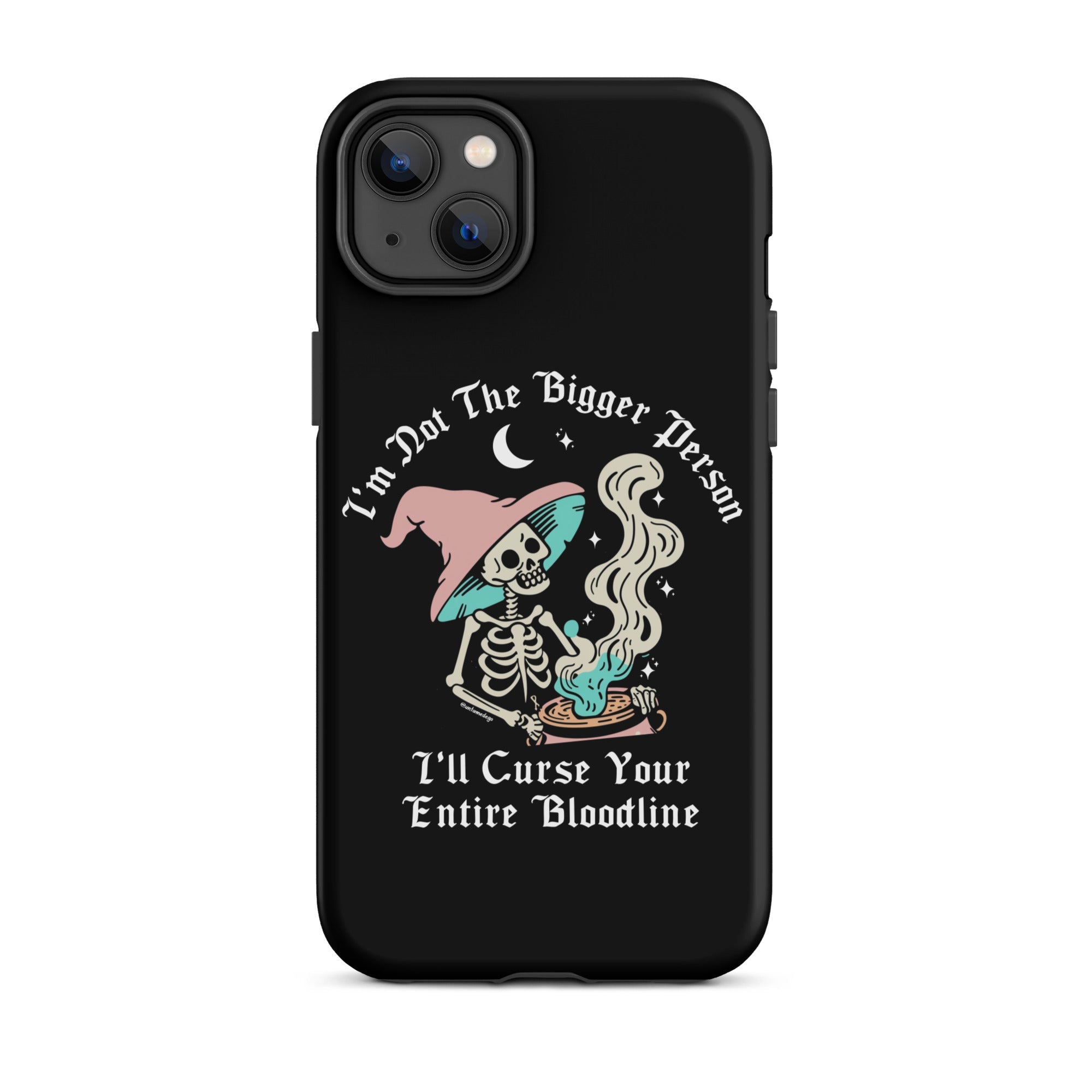 I'm Not The Bigger Person I'll Curse Your Entire Bloodline Tough Case for iPhone® - UntamedEgo LLC.