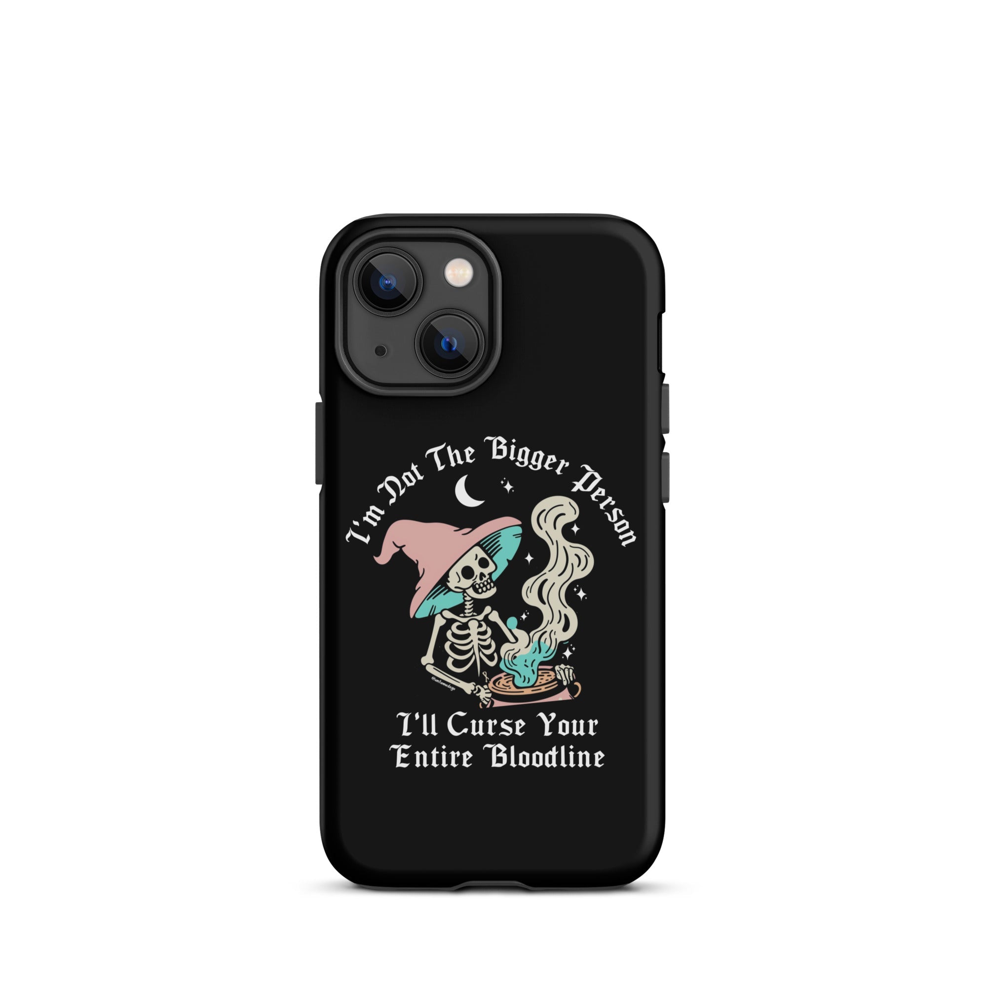 I'm Not The Bigger Person I'll Curse Your Entire Bloodline Tough Case for iPhone® - UntamedEgo LLC.