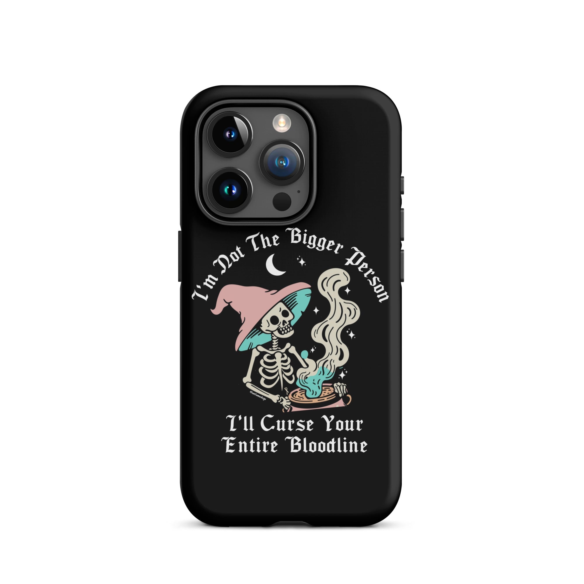 I'm Not The Bigger Person I'll Curse Your Entire Bloodline Tough Case for iPhone® - UntamedEgo LLC.