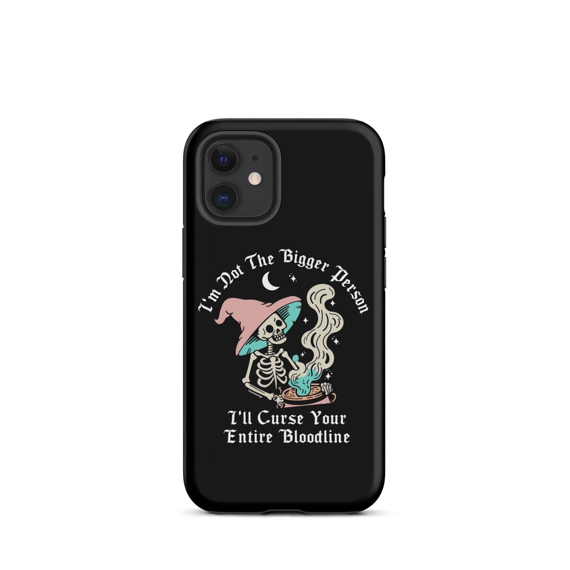 I'm Not The Bigger Person I'll Curse Your Entire Bloodline Tough Case for iPhone® - UntamedEgo LLC.