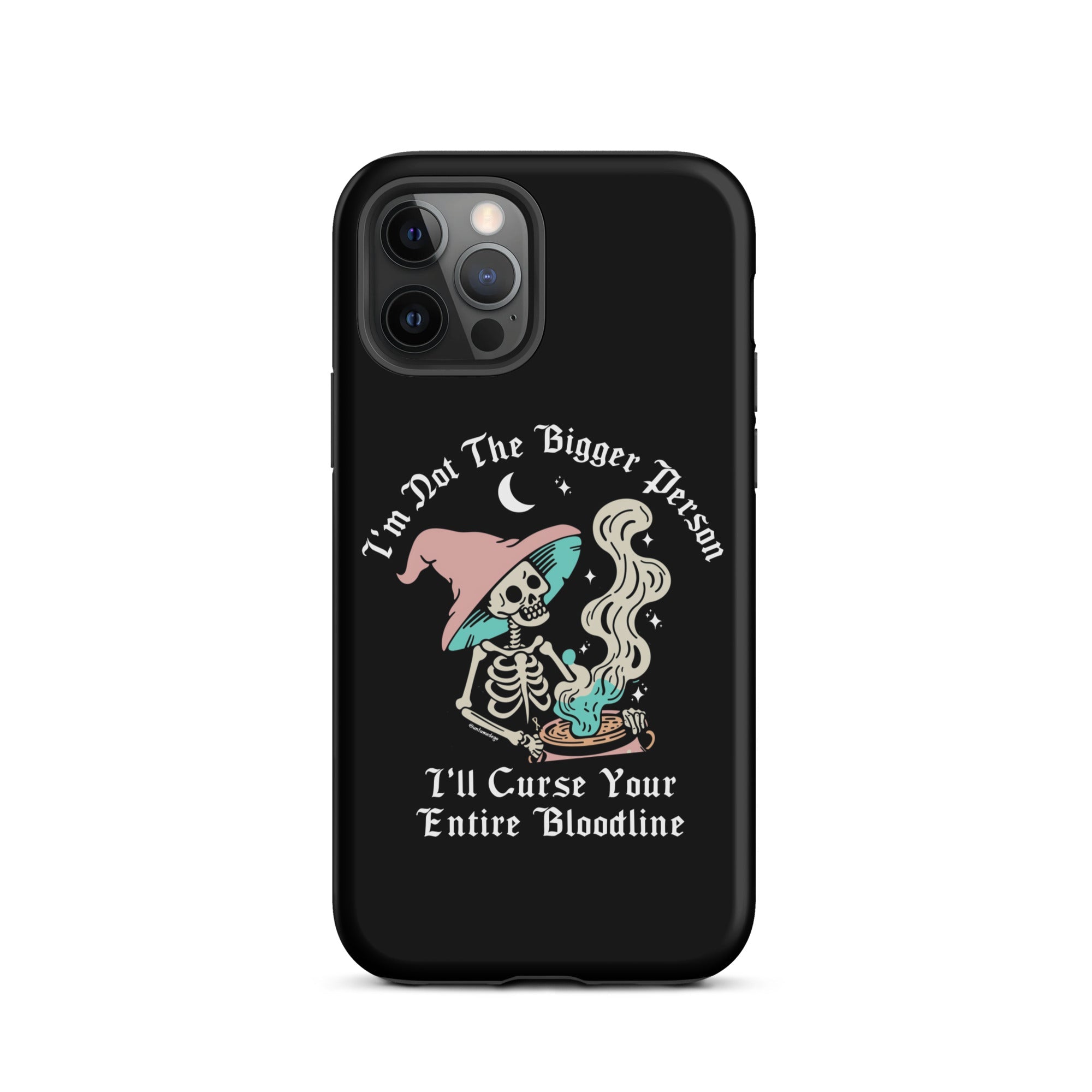 I'm Not The Bigger Person I'll Curse Your Entire Bloodline Tough Case for iPhone® - UntamedEgo LLC.