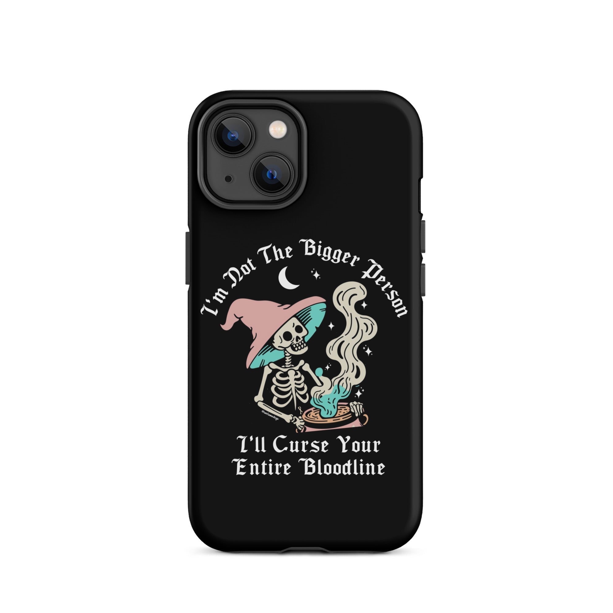 I'm Not The Bigger Person I'll Curse Your Entire Bloodline Tough Case for iPhone® - UntamedEgo LLC.