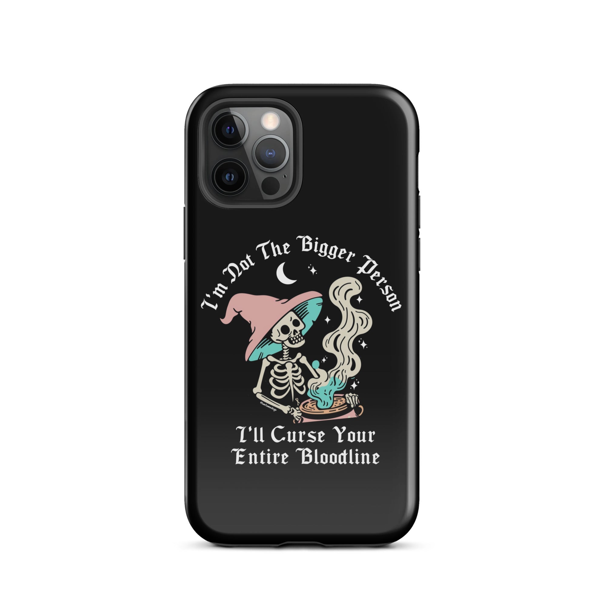 I'm Not The Bigger Person I'll Curse Your Entire Bloodline Tough Case for iPhone® - UntamedEgo LLC.