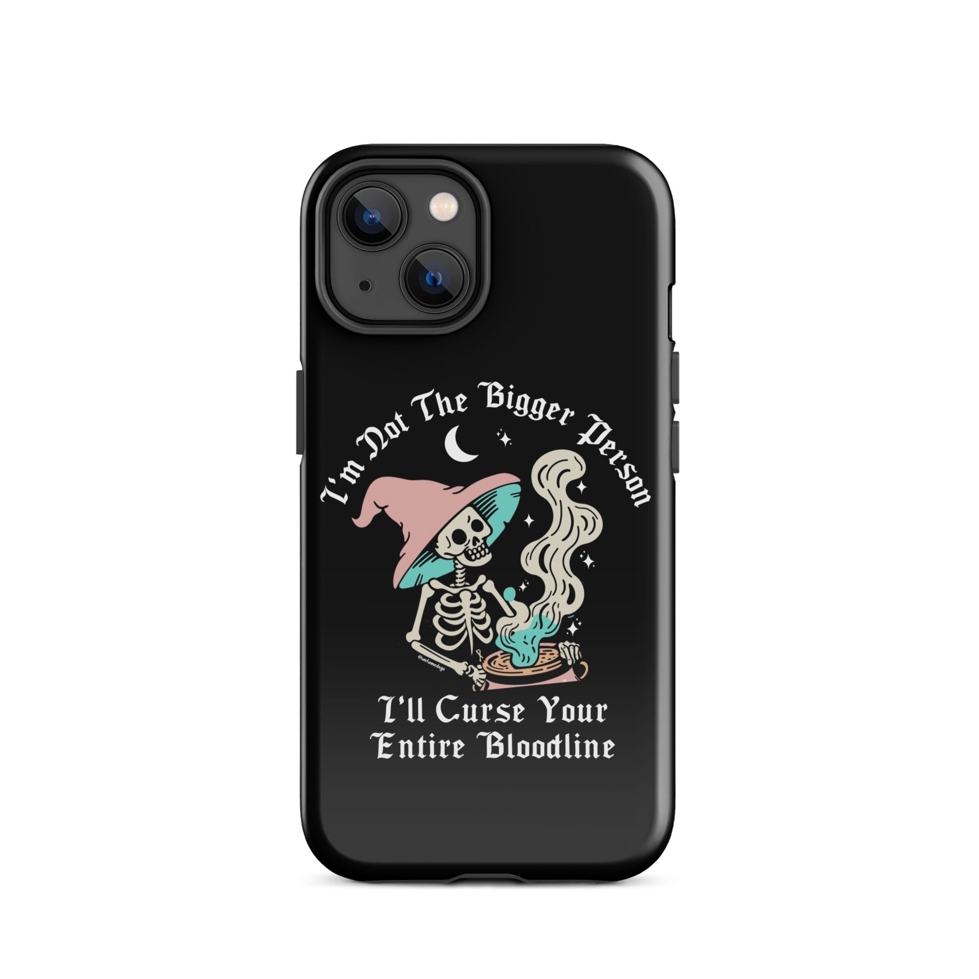 I'm Not The Bigger Person I'll Curse Your Entire Bloodline Tough Case for iPhone® - UntamedEgo LLC.
