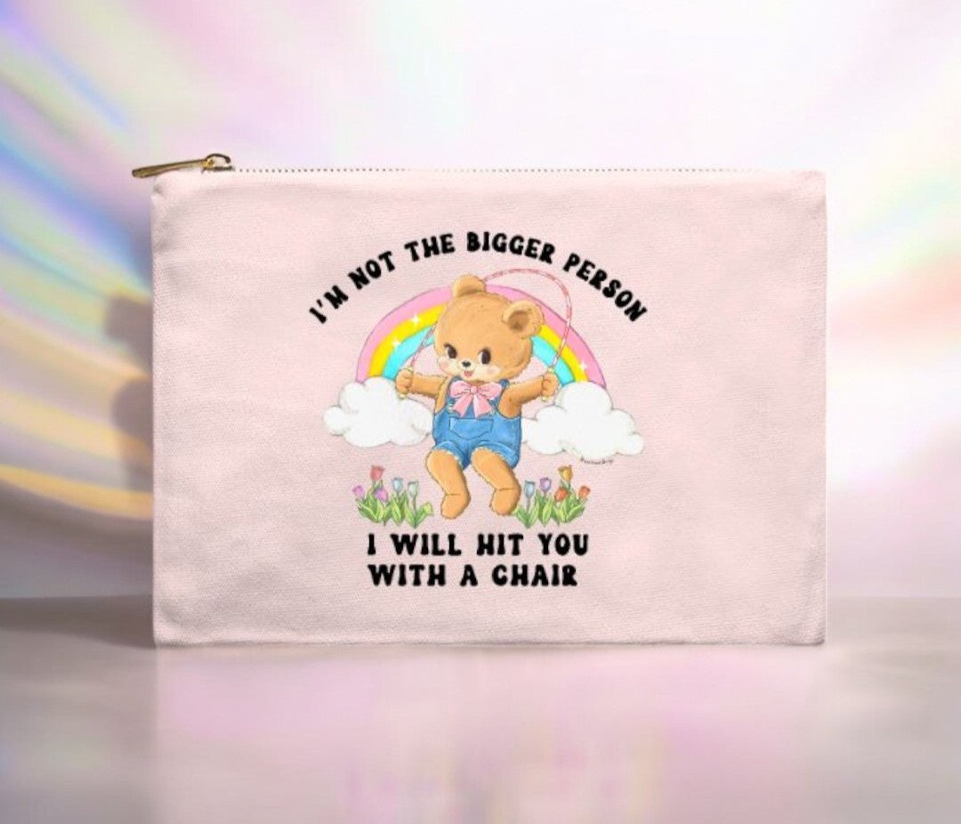I'm Not The Bigger Person I'll Hit You With A Chair Cosmetic Bag - UntamedEgo LLC.