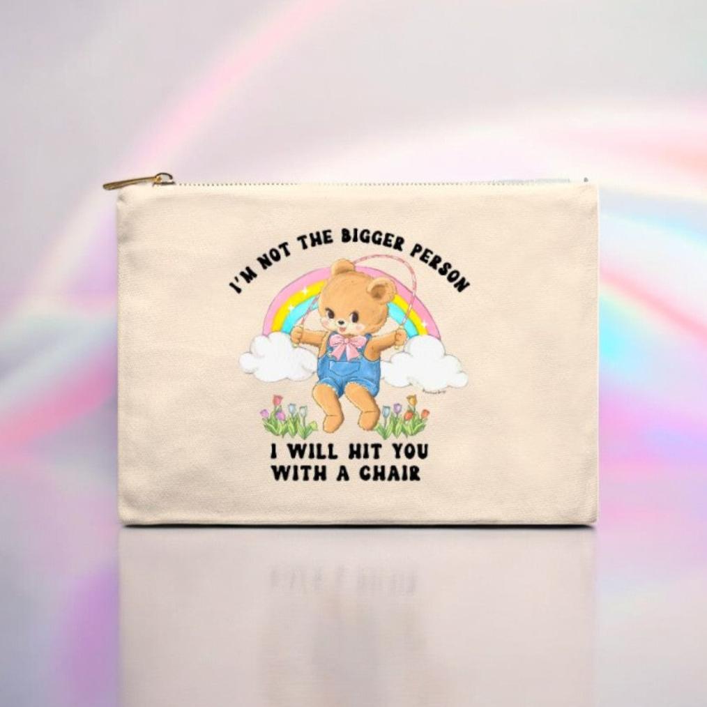 I'm Not The Bigger Person I'll Hit You With A Chair Cosmetic Bag - UntamedEgo LLC.