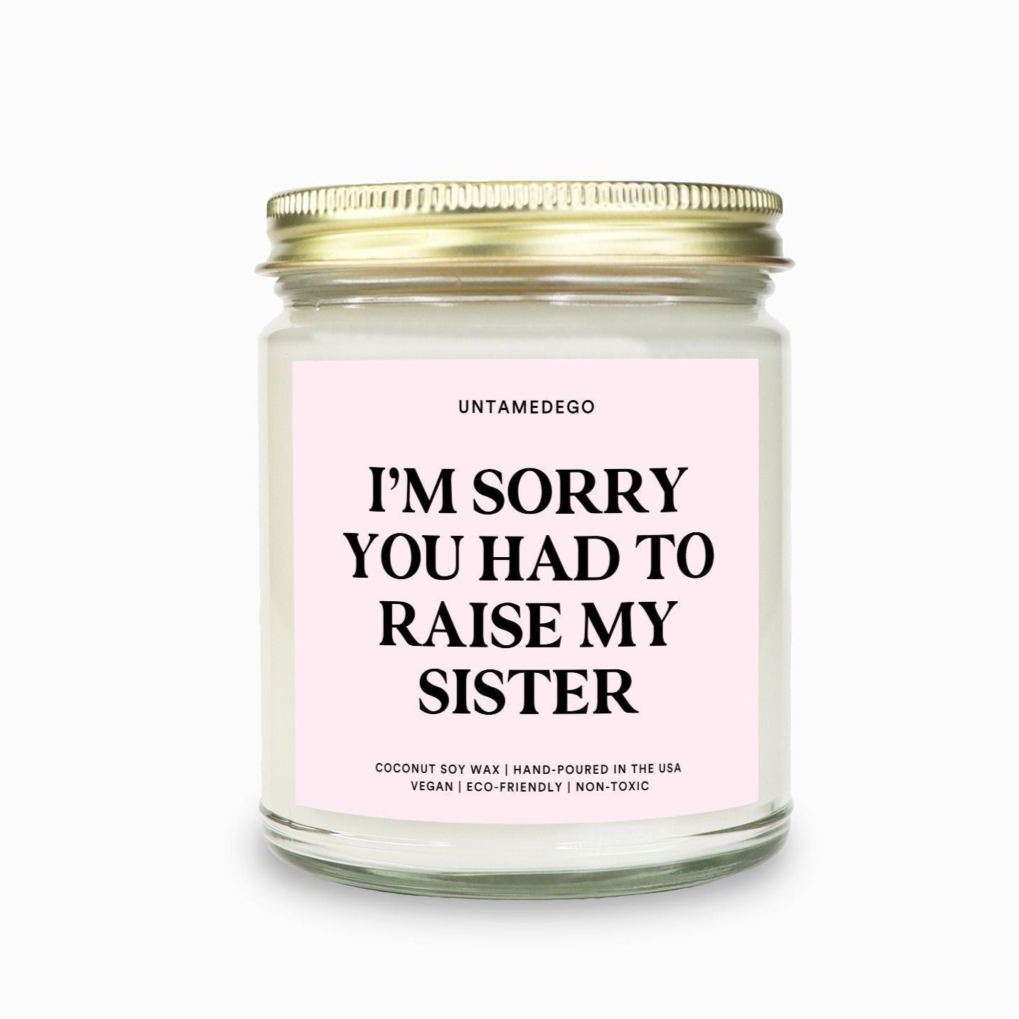 I'm Sorry You Had To Raise My Sister Candle - UntamedEgo LLC.