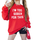 I'm Too Sober For This Sweatshirt - UntamedEgo LLC.