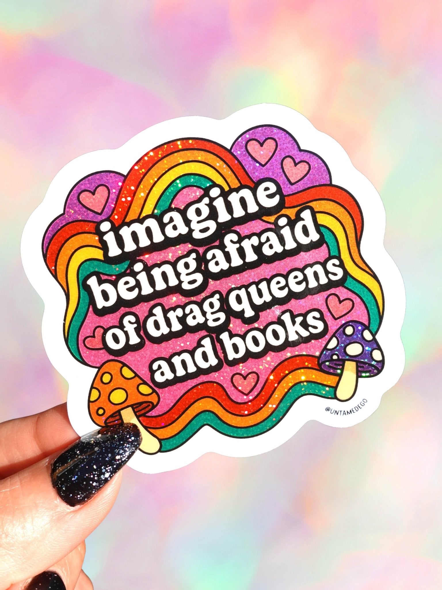 Imagine Being Afraid – Rainbow Drag Queen Glitter Vinyl Sticker - UntamedEgo LLC.