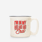 In My Ho Ho Ho Era Ceramic Camp Mug - UntamedEgo LLC.