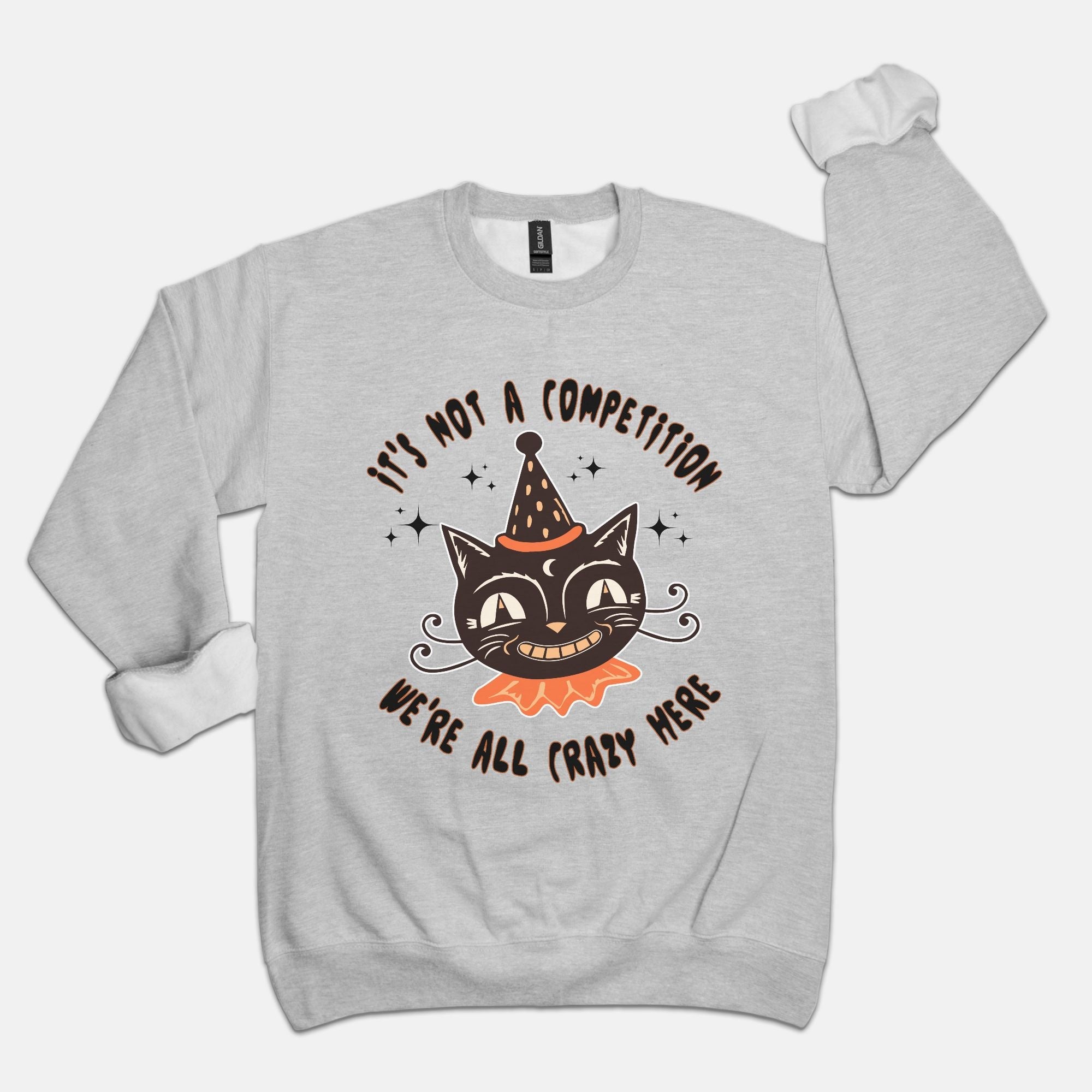 It's Not A Competition We're All Crazy Here Sweatshirt - UntamedEgo LLC.