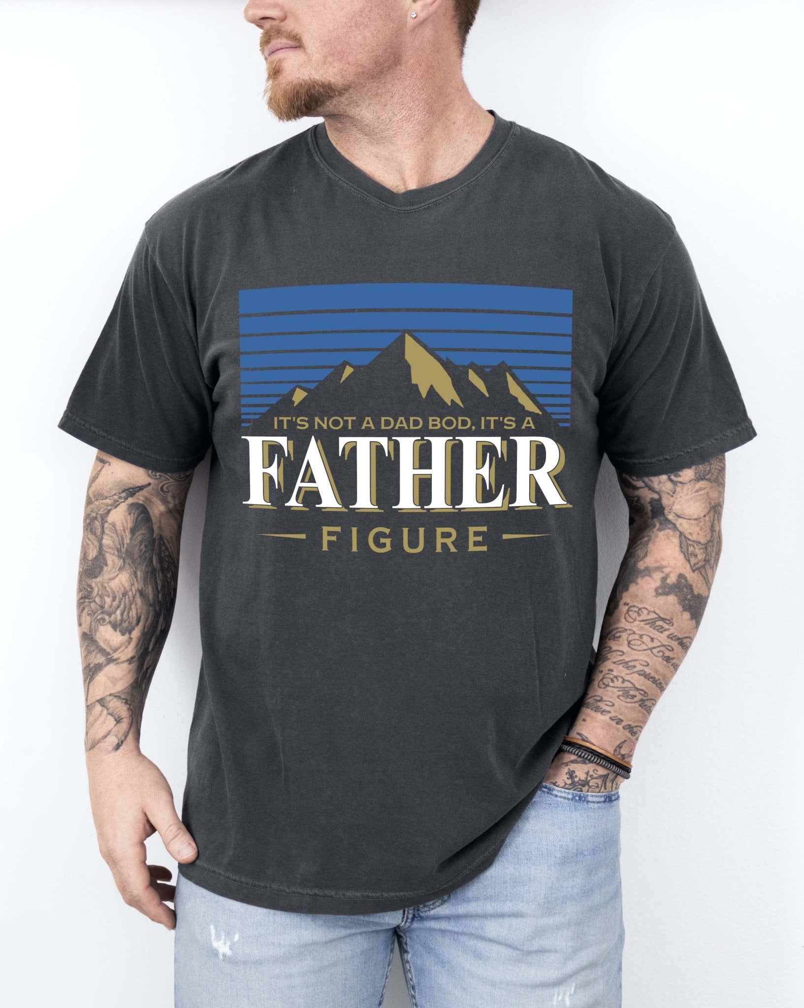It's Not A Dad Bod It's A Father Figure Tee - UntamedEgo LLC.