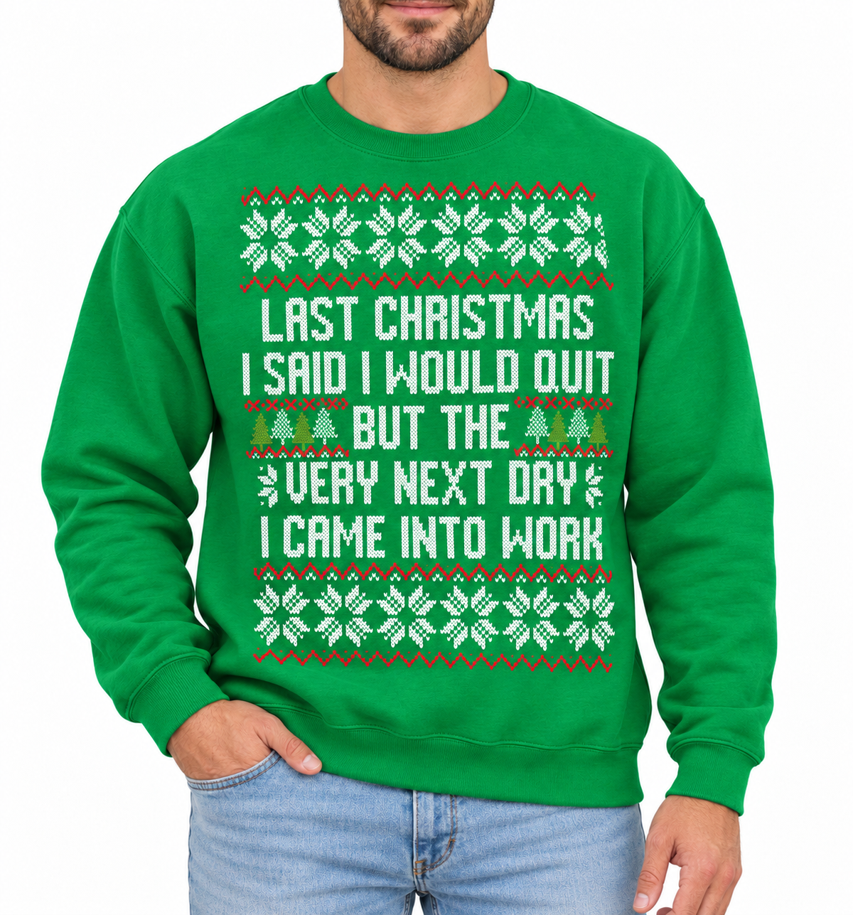 A man wearing a bright green crewneck sweatshirt with a white and red Christmas-themed text graphic that reads, 'LAST CHRISTMAS I SAID I WOULD QUIT BUT THE VERY NEXT DAY I CAME INTO WORK.'.