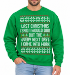 A man wearing a bright green crewneck sweatshirt with a white and red Christmas-themed text graphic that reads, 'LAST CHRISTMAS I SAID I WOULD QUIT BUT THE VERY NEXT DAY I CAME INTO WORK.'.