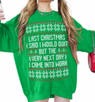A woman wearing a bright green crewneck sweatshirt with a white and red holiday-themed text graphic that reads, 'LAST CHRISTMAS I SAID I WOULD QUIT BUT THE VERY NEXT DAY I CAME INTO WORK.'.
