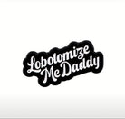 Lobotomize Me Daddy Pin - UntamedEgo LLC.
