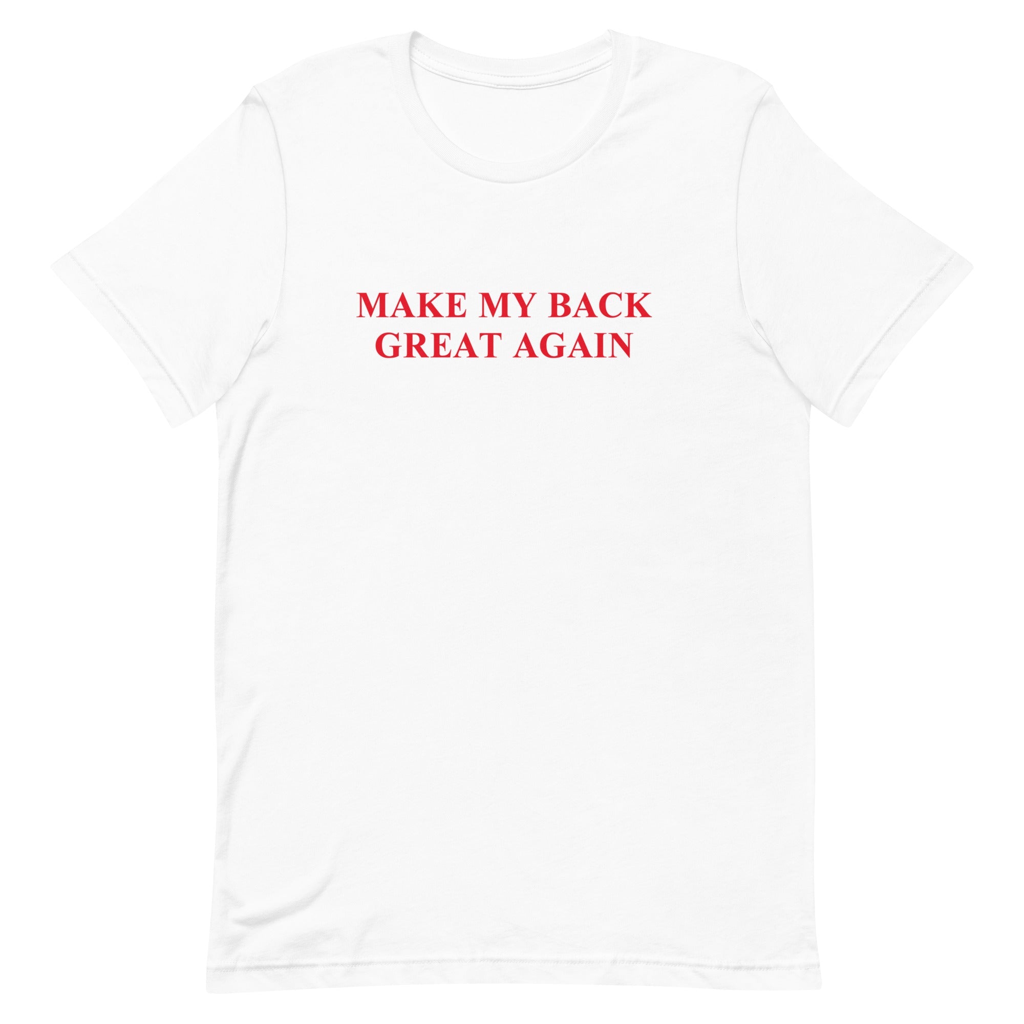 Make My Back Great Again Unisex Tee - UntamedEgo LLC.
