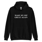 Make My Hip Great Again Hoodie - UntamedEgo LLC.
