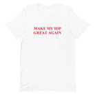 Make My Hip Great Again Unisex Tee - UntamedEgo LLC.