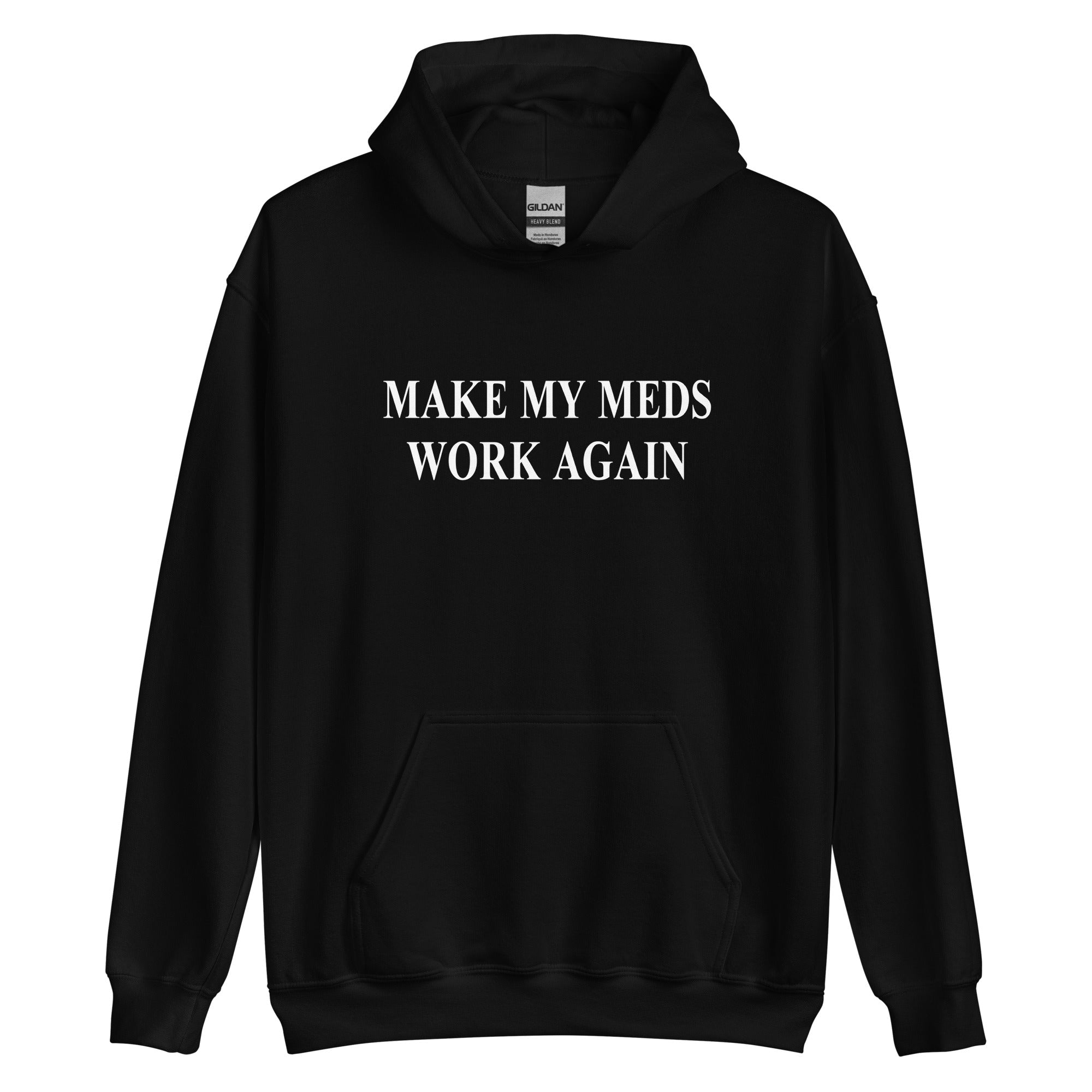 Make My Meds Work Again Hoodie - UntamedEgo LLC.