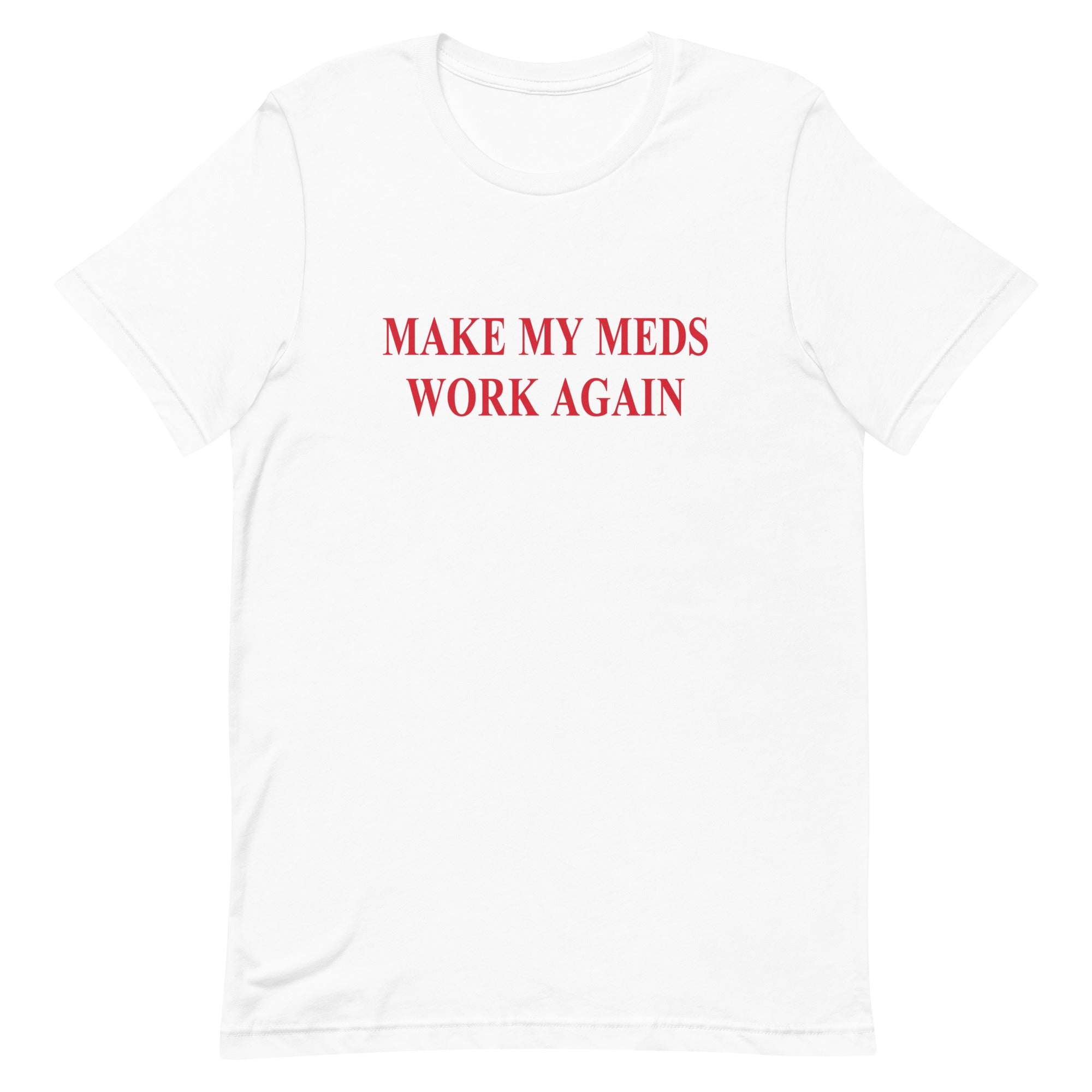 Make My Meds Work Again Tee - UntamedEgo LLC.