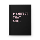 Manifest That Shit Hardcover Journal - UntamedEgo LLC.