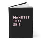 Manifest That Shit Hardcover Journal - UntamedEgo LLC.