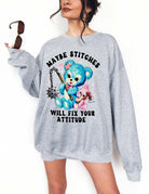 Maybe Stitches Will Fix Your Attitude Crew Exclusive Sweatshirt - UntamedEgo LLC.