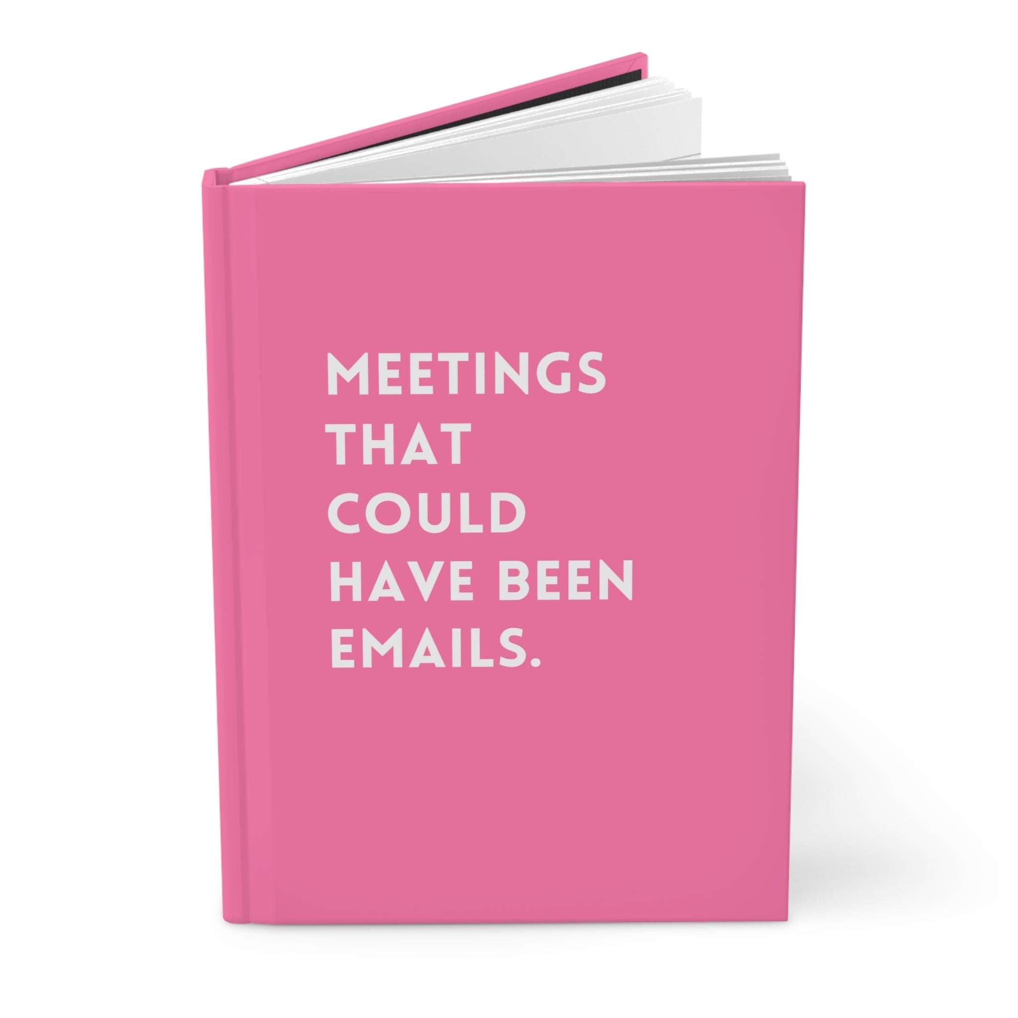Meetings That Could Have Been Emails Hardcover Journal - UntamedEgo LLC.