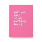 Meetings That Could Have Been Emails Hardcover Journal - UntamedEgo LLC.