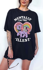 Funny graphic t-shirt with cute pony illustration and text saying mentally I’m the illest