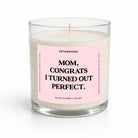 Mom I Turned Out Perfect | Glass Candle - UntamedEgo LLC.